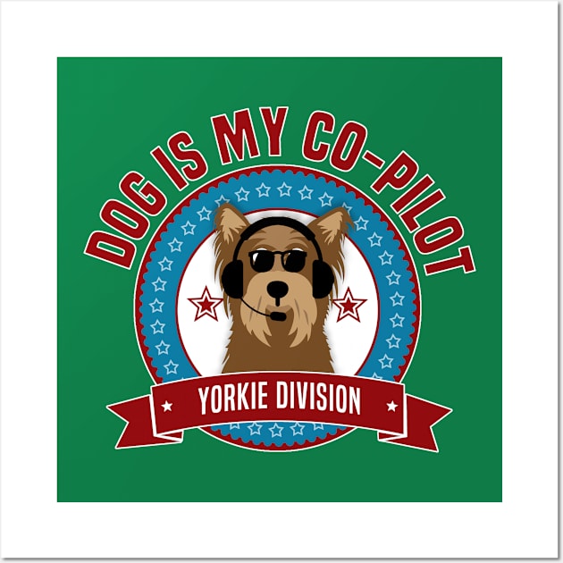 Yorkie is My Co-Pilot Wall Art by Rumble Dog Tees